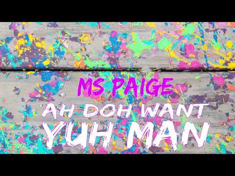 MS PAIGE - AH DOH WANT YUH MAN