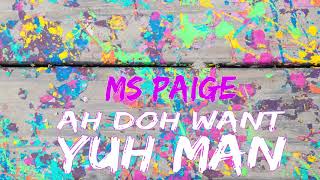 MS PAIGE - AH DOH WANT YUH MAN