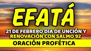 ✨ 21 de febrero DIA DE UNCIÓN Y RENOVACIÓN con EFFATÁ | Sábado de Presencia Viva | Salmo 92:10