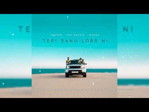 TERI SANU LORR NI - 8D AUDIO | PAV DHARIA - PAVVAN