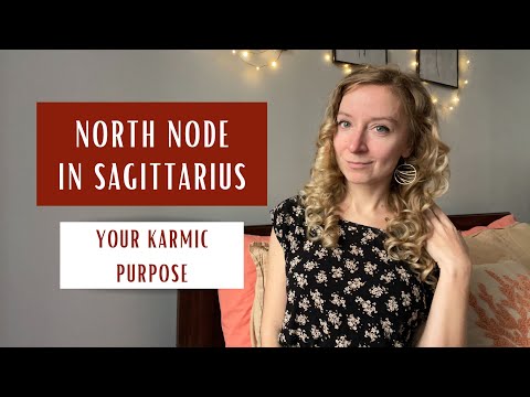 NORTH NODE IN SAGITTARIUS: your karmic purpose