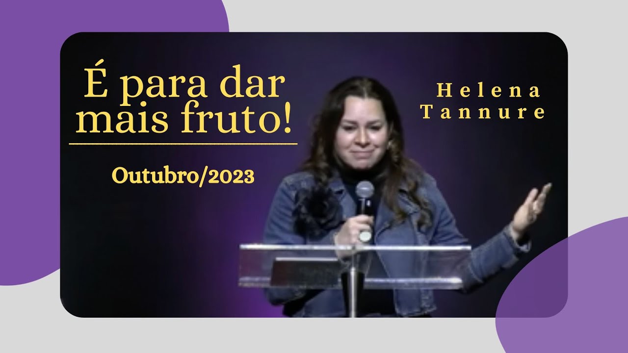 Helena Tannure - É para dar mais fruto!