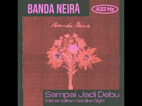 432Hz: Banda Neira - Sampai Jadi Debu Menampilkan Gardika Gigih - 432 Hz Version