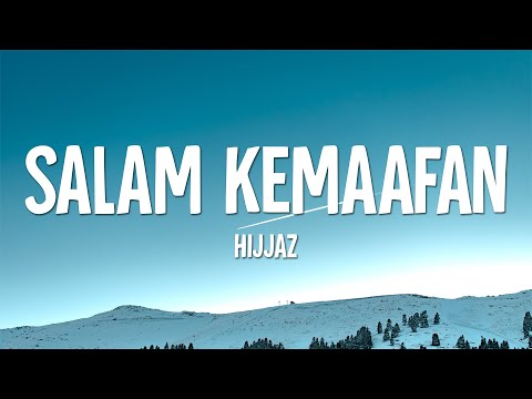 Hijjaz - Salam Kemaafan (Lirik)