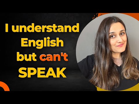 "I understand English very well, but I am unable to speak English" - My two practical tips for you