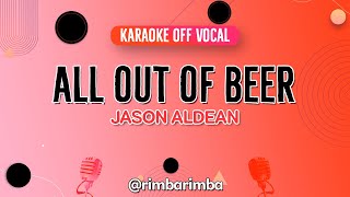 All Out of Beer - Jason Aldean [KARAOKE] (Off Vocal)