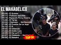 E l M a k a b e l i c o MIX All Songs ~ Top Latin, Rap Music