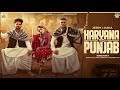 Kaka X Jerry Haryana To Punjab Official Video Anshika Pandey New Haryanvi Song Punjabi Song