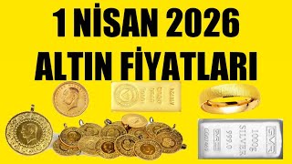 1 NİSAN 2026 - ALTIN FİYATLARI (TÜM ÇEŞİTLER - GRAM ÇEYREK YARIM TAM B
