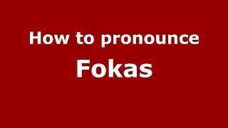How to pronounce Fokas