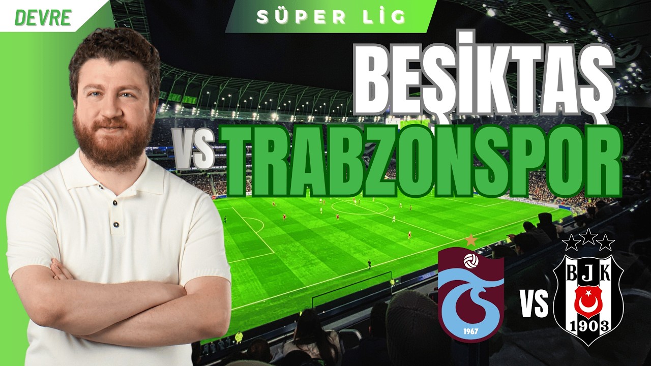 Trabzonspor - Beşiktaş | Devre Arası