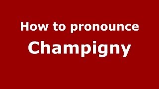 How to pronounce Champigny