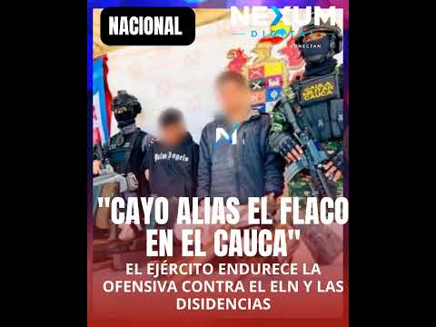 ¡GOLPE AL ELN EN EL CAUCA! CAPTURAN A ALIAS ‘EL FLACO’ Y LE ENCUENTRAN UN ARSENAL