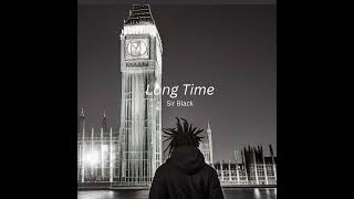 Download lagu Sir Black - Long Time [official Audio] mp3