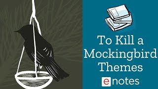 To Kill A Mockingbird Themes