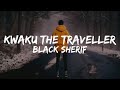 Black Sherif Kwaku The Traveller Lyrics