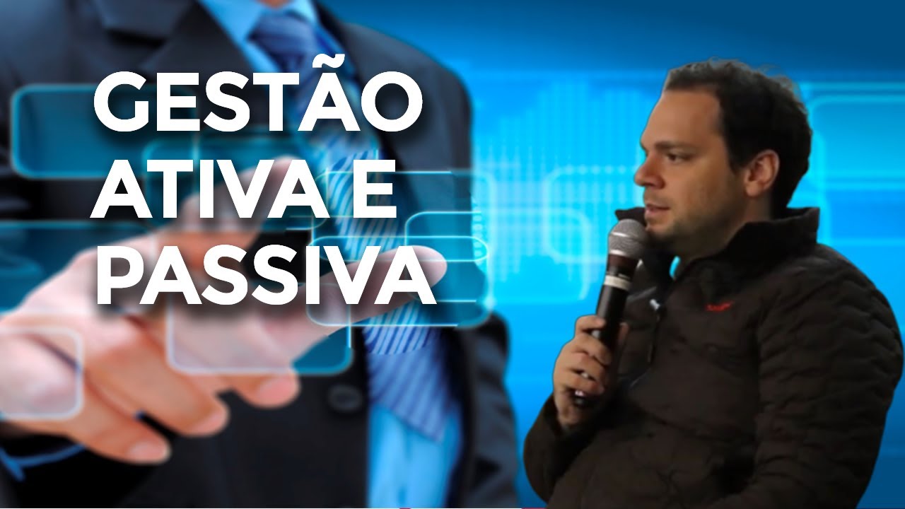 Qual é a diferença entre Gestão Ativa e Gestão Passiva? Cuidado para não confundir!