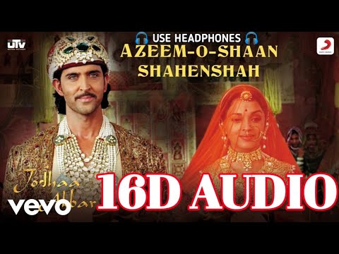 Azeem-O-Shaan Shahenshah (16D Audio)- Jodhaa Akbar|A.R.Rahman|Hrithik Roshan|Aishwarya Rai