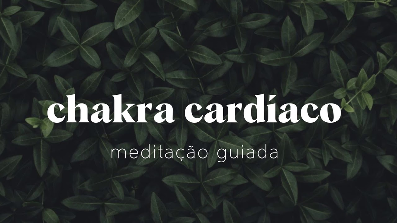 MEDITAÇÃO GUIADA CHAKRA CARDÍACO AMOR LIBERDADE PERDÃO E CURA CHAMA VERDE por Eveline Medeiros