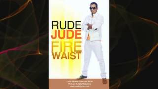 Rude Jude - Fire Waist [Maha Productions] #2014Chutney #SocaIsYours