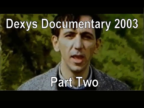 Dexys Documentary 2003 - Part Two