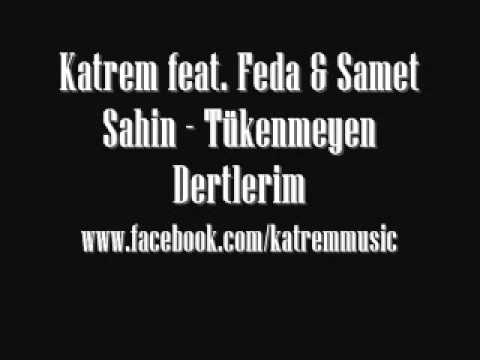 Katrem feat. Feda & Samet Şahin - Tükenmeyen Dertlerim 2010