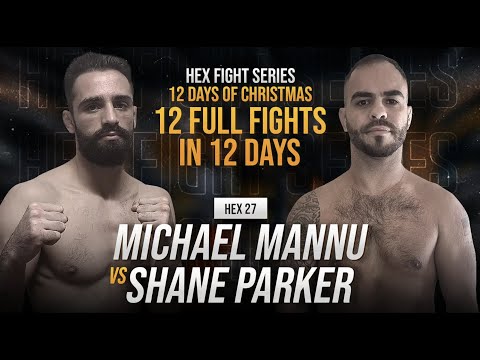 HEX 12 DAYS OF CHRISTMAS - Michael Mannu vs Shane Parker (HEX Bantamweight Bout)