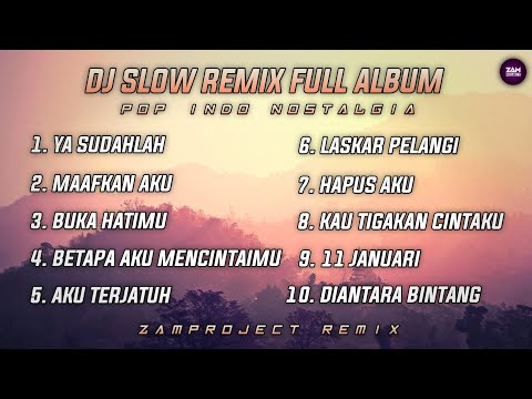 Dj Slow Remix Full Album Pop Indo Cocok Buat Santai Dan Perjalanan (Zamproject Remix)