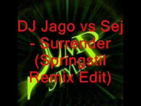 DJ Jago vs Sej - Surrender (Springstil Remix Edit)