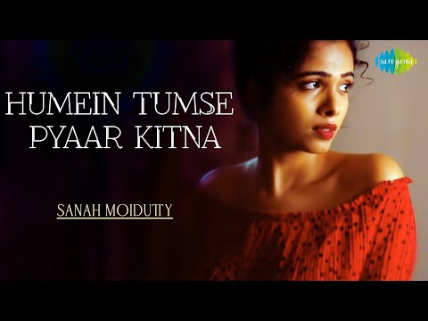 Humein Tumse Pyaar Kitna | Sanah Moidutty | Official Video | Cover Song