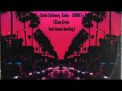 Caleb Calloway, Saiko - CARNET (Slam Crain Tech house bootleg)