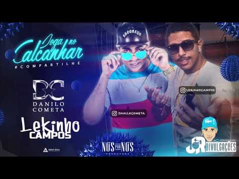 DANILO COMETA E LEKINHO CAMPOS - JOGA NO CALCANHAR - MÚSICA NOVA 2017