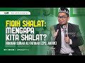 Kajian Musawarah Fiqh Sholat Mengapa Kita Sholat Hikmah Al Fatihah Eps Akhir Ust Adi Hidayat