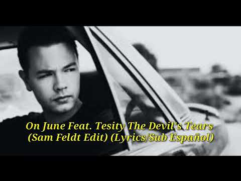 On June Feat. Tesity The Devil's Tears (Sam Feldt Edit) (Lyrics/Sub Español)