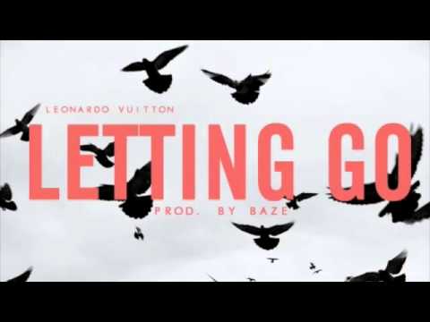 Leonardo Vuitton - Letting Go (Prod. By BAZE) (WITH DOWNLOAD LINK)