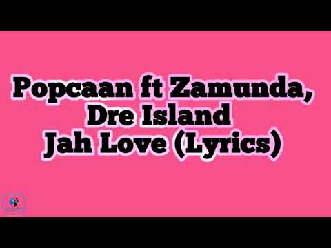 Popcaan ft Zamunda, Dre Island - Jah Love (Lyrics)