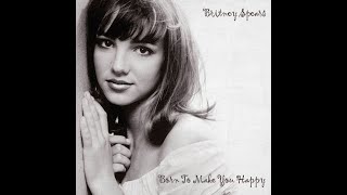 Britney Spears - Born to Make You Happy (Sessions Demo)