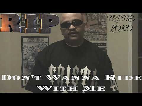 Triste Loko- Don't Wanna Ride With Me (Official Audio) RIP