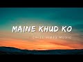 Maine Khud Ko Lofi Bollywood Lofi Chill Music