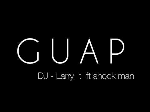 GUAP - dj larry T ft Shockman