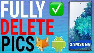 How To Permanently Delete Photos & Videos On Samsung Phones