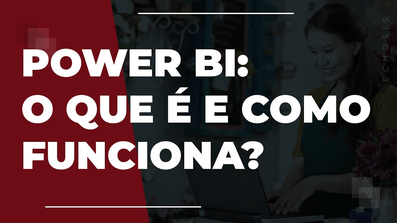 Power BI: O que é e como Funciona?