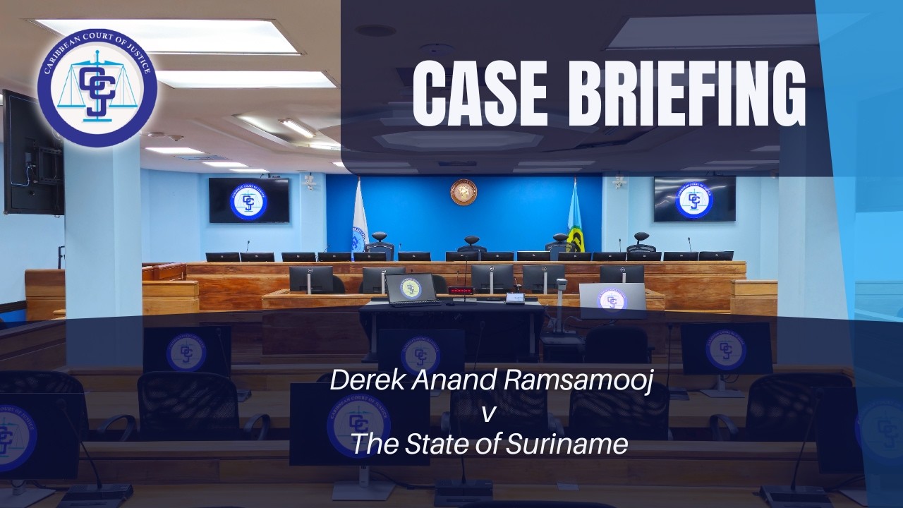 Case Briefing: Derek Ramsammooj v The State of Suriname