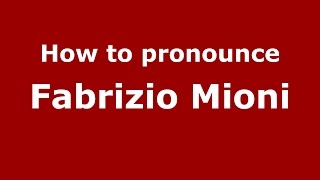 How to pronounce Fabrizio Mioni
