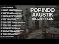 LAGU INDONESIA 90 An 2000 An BAND POP HITS NOSTALGIA Playlist Full Album Akustik