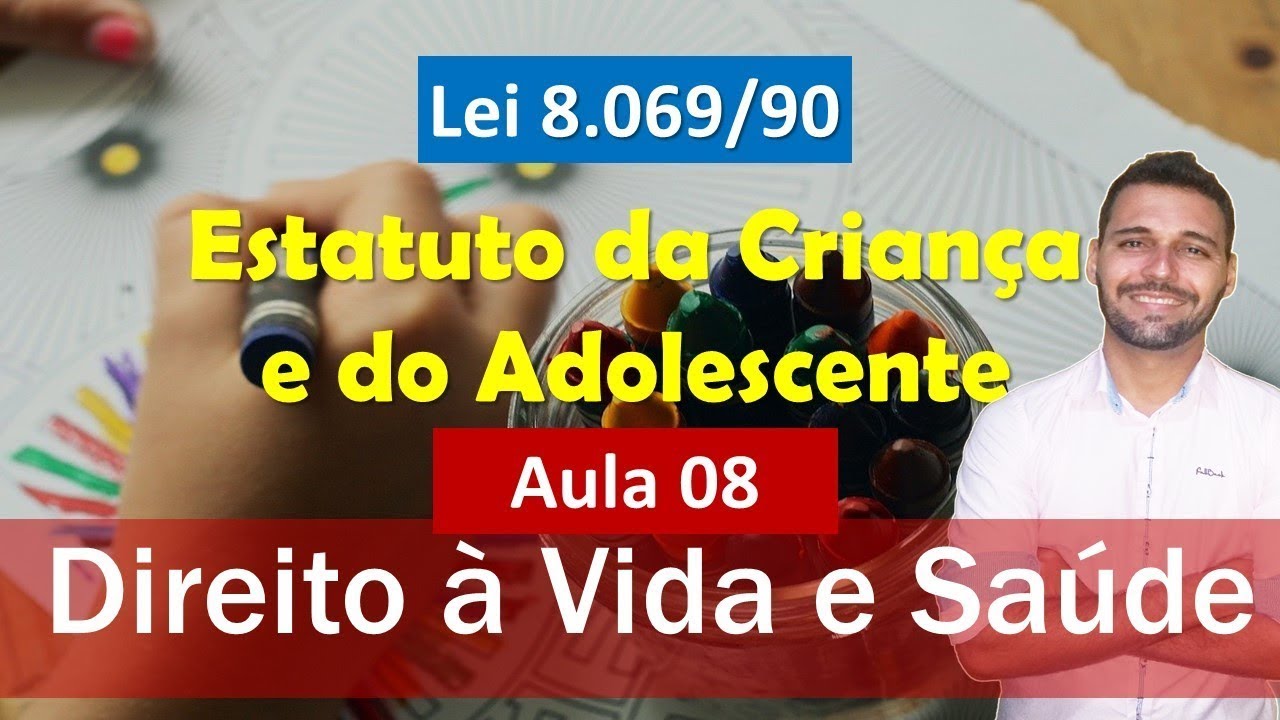 Aula 08 - ECA (Lei nº 8.069-90) - Direito à Vida e Saúde