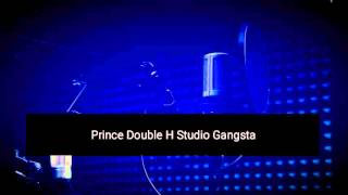 Prince Double H - Studio Gangsta