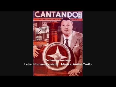 Aníbal Troilo - Tito Reyes - Te llaman malevo
