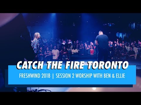 Friday Morning Worship - Catch The Fire Toronto | Freshwind Conference 2018