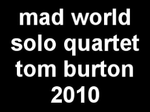 mad world solo quartet tom burton